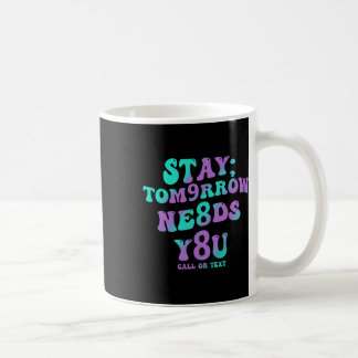 Taza De Café Stay Tomorrow Te Necesita Awa Para La Prevención D