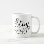 Taza De Café Stay Weird<br><div class="desc">Mantente Raro En La Tipografía.</div>