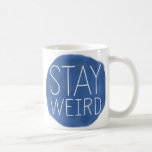 Taza De Café Stay Weird<br><div class="desc">Quédese Raro Mug.</div>