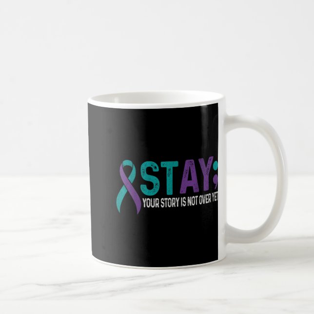 Taza De Café Stay Your Story Is Not Over Yet Suicide Prevention (Derecha)