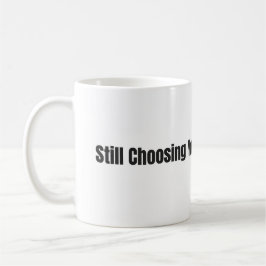 Taza De Café Still Choosing You Every Day – White 11oz Mug