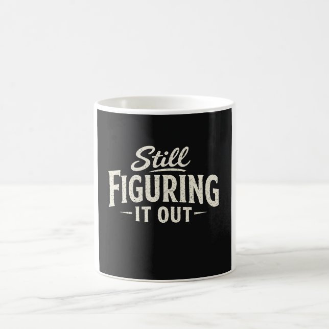 Taza De Café Still Figuring It Out  (Centro)