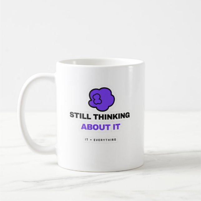 Taza De Café Still Thinking About It Funny Overthinking Mug (Izquierda)