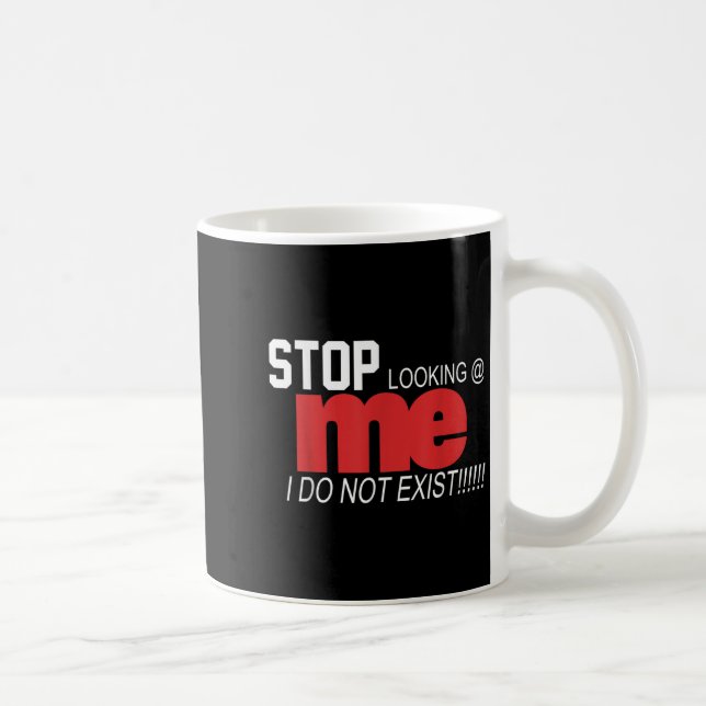 Taza De Café Stop Looking Me I Do Not Exist Funny Saying Women' (Derecha)