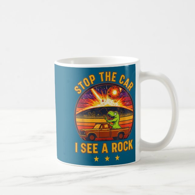 Taza De Café Stop The Car I See A Rock Sarcastic T-rex Asteroid (Derecha)