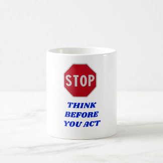 Taza De Café Stop, Think Before You Act 