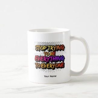 Taza De Café Stop Trying to be Everything - STTBEY1