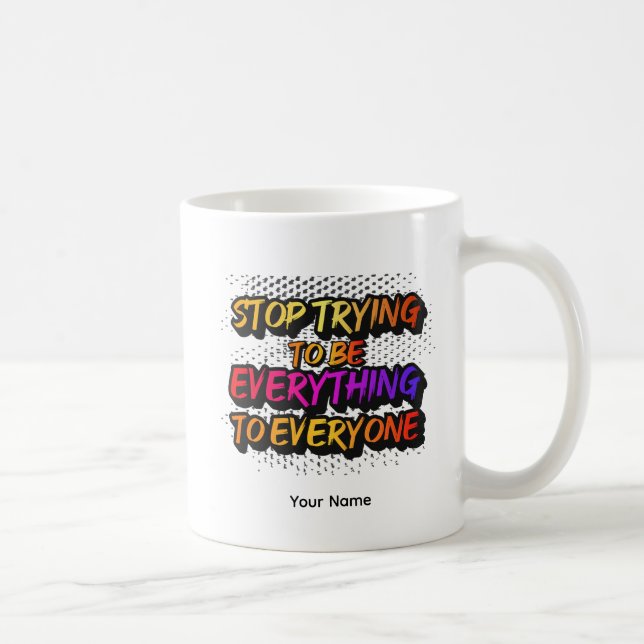 Taza De Café Stop Trying to be Everything - STTBEY1 (Derecha)