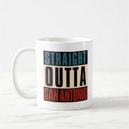 Taza De Café Straight Outta San Antonio Texas TX