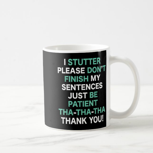 Taza De Café Stutter Stuttering Awareness Please Don't Finish M (Derecha)