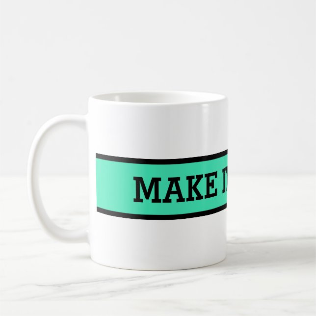Taza De Café Su agradable dicho: HACER QUE SUCEDA (Izquierda)