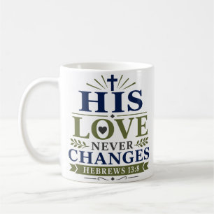 Taza De Café Su amor nunca cambia Arte de cita bíblica