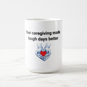 Taza De Café Su cuidado hizo que los días difíciles fueran mejo