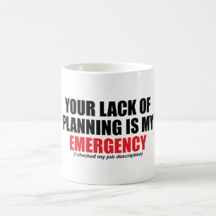 Taza De Café Su falta de planificación es mi emergencia
