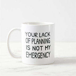 Taza De Café Su falta de planificación no es mi café de emergen