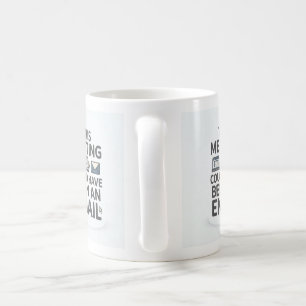 Taza De Café Su reunión podría haber sido un correo electrónico