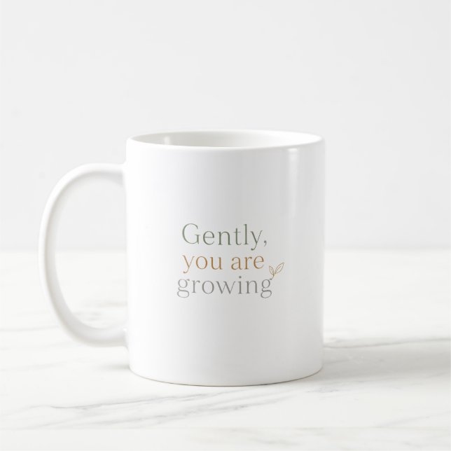 Taza De Café Suavemente, Estás Creciendo (Izquierda)