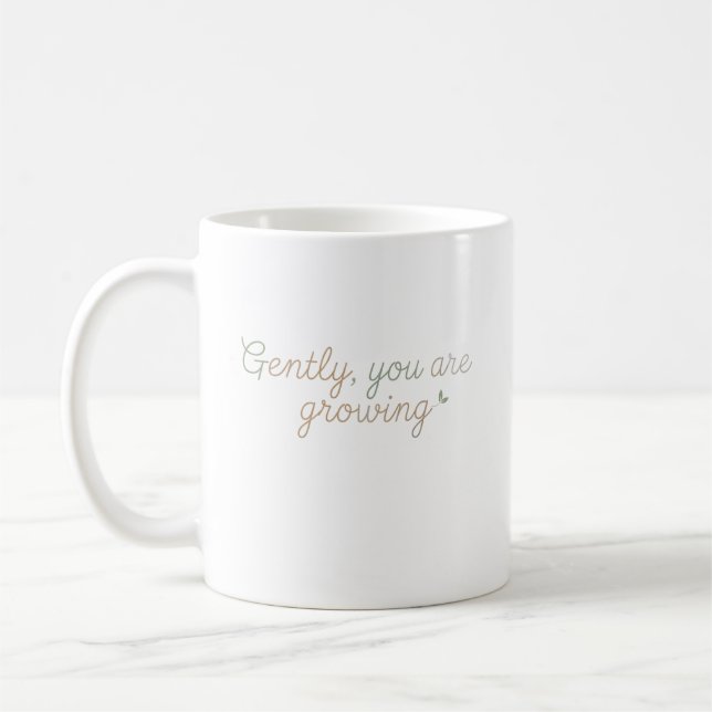 Taza De Café Suavemente, Estás Creciendo (Izquierda)