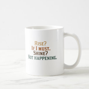Taza De Café ¿Subida? Si debo. ¿Brillo? No sucediendo