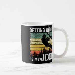Taza De Café Subir Alto Es Mi Trabajo Trepador De Árboles Vinta