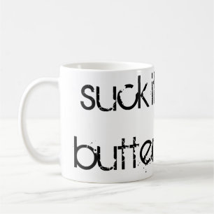 Taza De Café "Suck it Up, Buttercup"