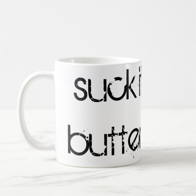 Taza De Café "Suck it Up, Buttercup" (Izquierda)