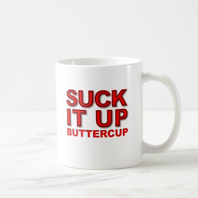 Taza De Café Suck it Up Buttercup Funny Mug (Derecha)