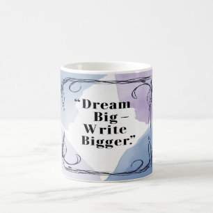 Taza De Café Sueña en grande, escribe aún más grande