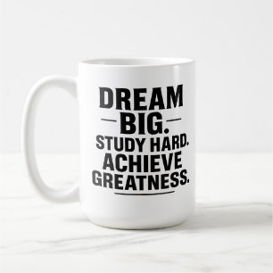 Taza De Café "Sueña en Grande, Estudia Duro, Logra la Grandeza"