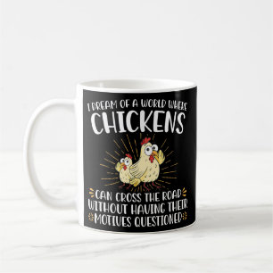 Taza De Café Sueño Con Un Mundo En El Que Los Pollos Puedan Cru