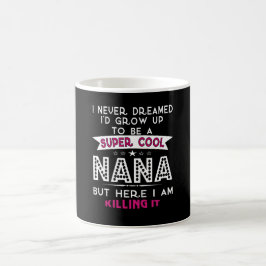 Taza De Café ¡Super Guay NANA lo está matando!