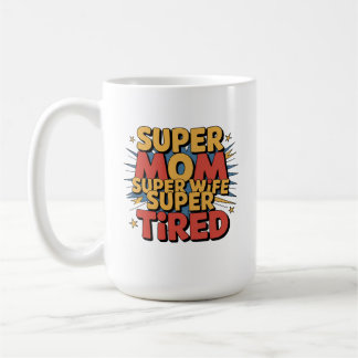 Taza De Café Supermamá, superesposa, supercansada