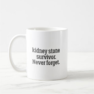 Taza De Café Superviviente de cálculos renales nunca olvida