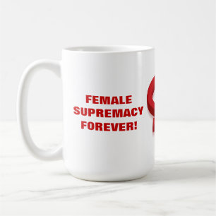 TAZA DE CAFÉ ¡SUPREMACIA FEMENINA PARA SIEMPRE!