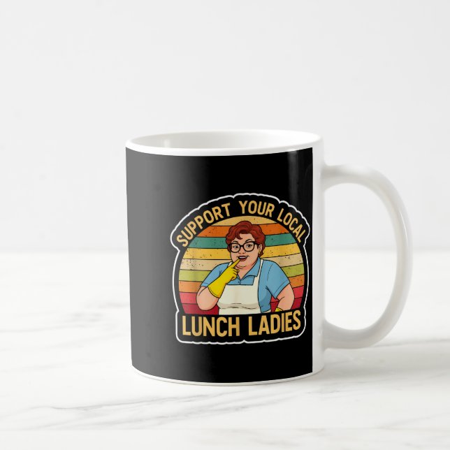 Taza De Café Suprt Your Local Lunch Ladies Funny Lunch Lady Tee (Derecha)