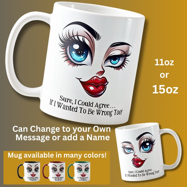 Taza De Café Sure, I Could Agree, Fabulous Eyes Funny Face (Subido por el creador)