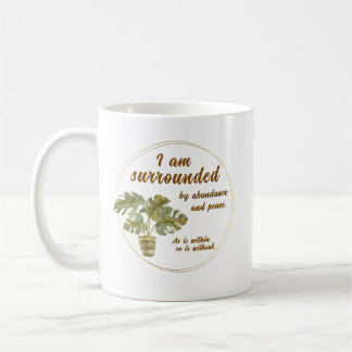 Taza De Café Surrounded by Abundance and Peace Coffee Cup