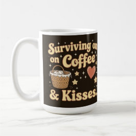 Taza De Café Surviving on coffee and kisses