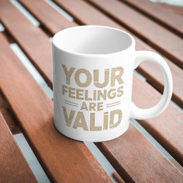Taza De Café Sus sentimientos son válidos