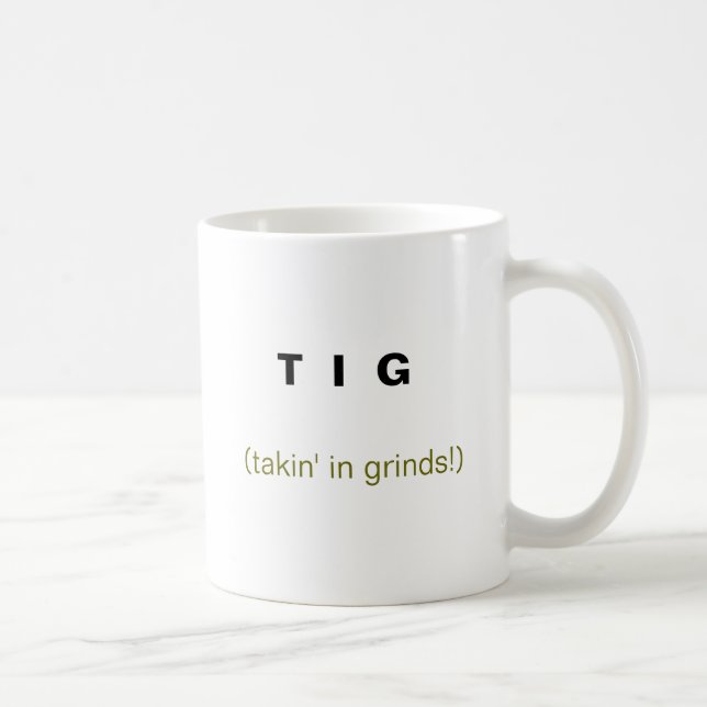 Taza De Café T I G, (takin en rutinas!) (Derecha)