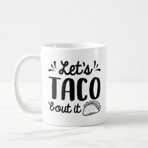 Taza De Café Taco ‘Bout It