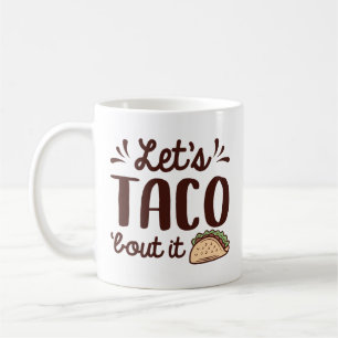 Taza De Café Taco ‘Bout It