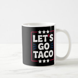 Taza De Café Taco Funny Vamos Audaz Declaración Humor Gráfico