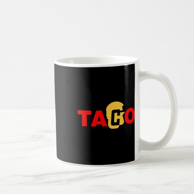 Taza De Café Taco Trump Siempre se Rajó  (Derecha)
