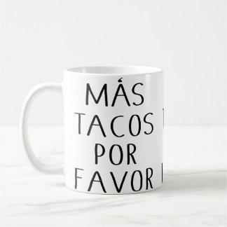 Taza De Café Tacos divertidos Mas Por Favor para amantes de los