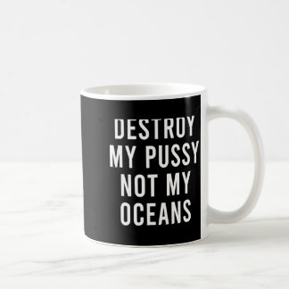 Taza De Café Take My Wet Lady Meat Not My Oceans Funny Earth Da