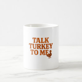 Taza De Café Talk Turkey To Me – Thanksgiving Mug
