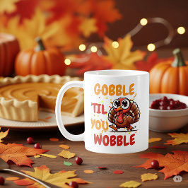 Taza De Café Tambalea Hasta que te Tambalees – Pavo de Acción d
