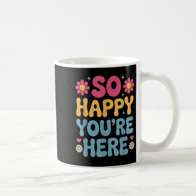 Taza De Café Tan feliz estás aquí Groovy Retro Sitividad Mujere (Derecha)