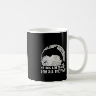 Taza De Café Tan Largo Y Gracias Por Todos Los Peces Delfín Lun